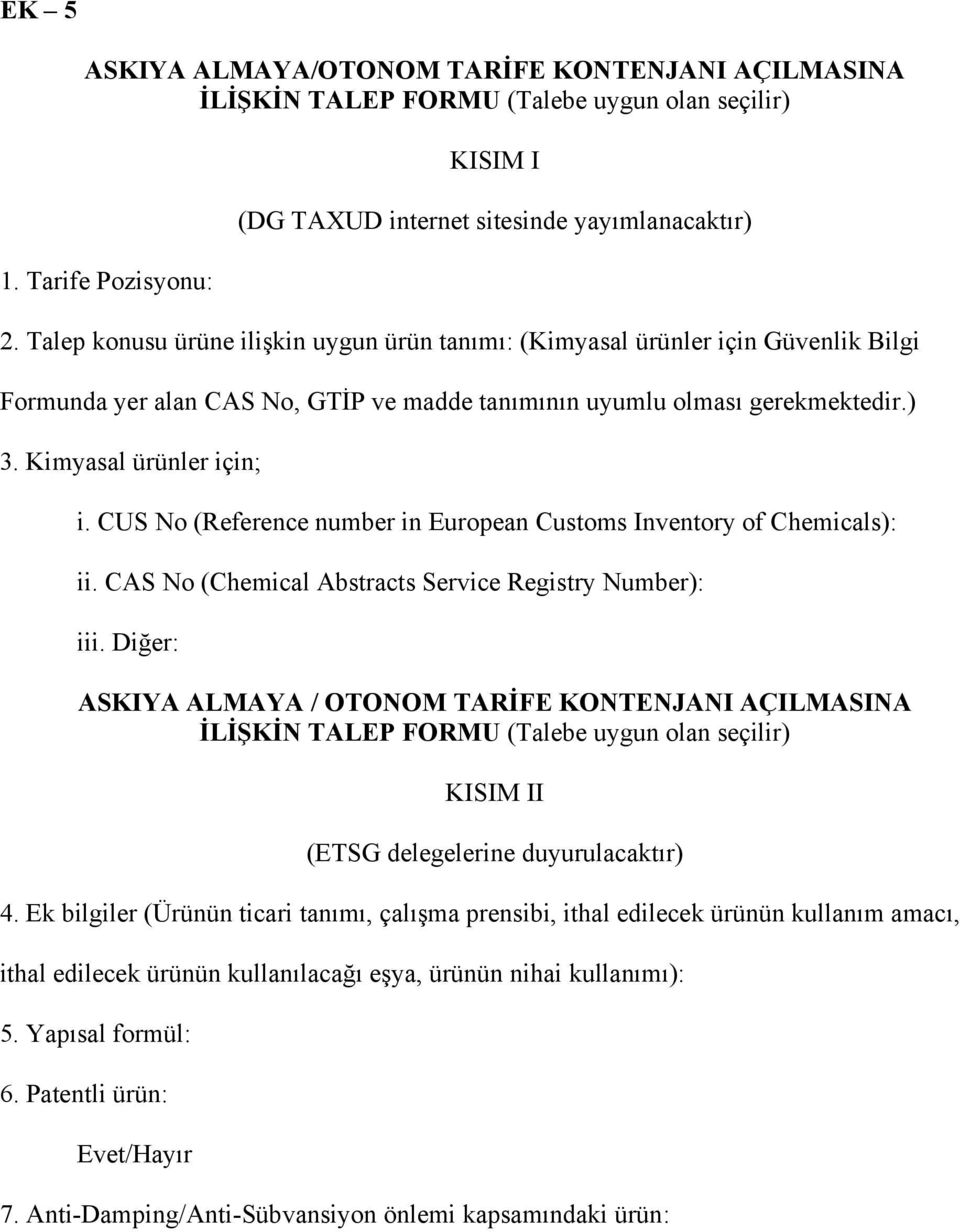 CUS No (Reference number in European Customs Inventory of Chemicals): ii. CAS No (Chemical Abstracts Service Registry Number): iii.