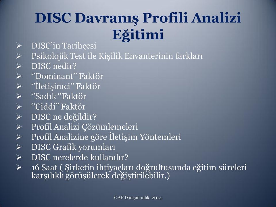 Profil Analizi Çözümlemeleri Profil Analizine göre İletişim Yöntemleri DISC Grafik yorumları DISC