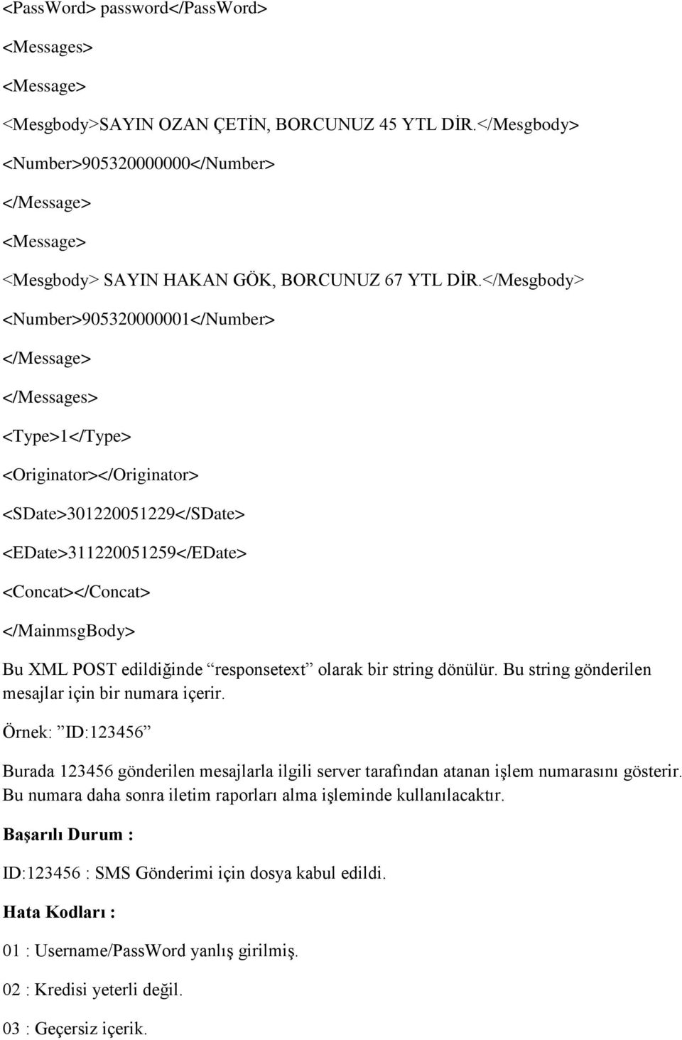 </Mesgbody> <Number>905320000001</Number> </Message> </Messages> <Type>1</Type> <Originator></Originator> <SDate>301220051229</SDate> <EDate>311220051259</EDate> <Concat></Concat> </MainmsgBody> Bu