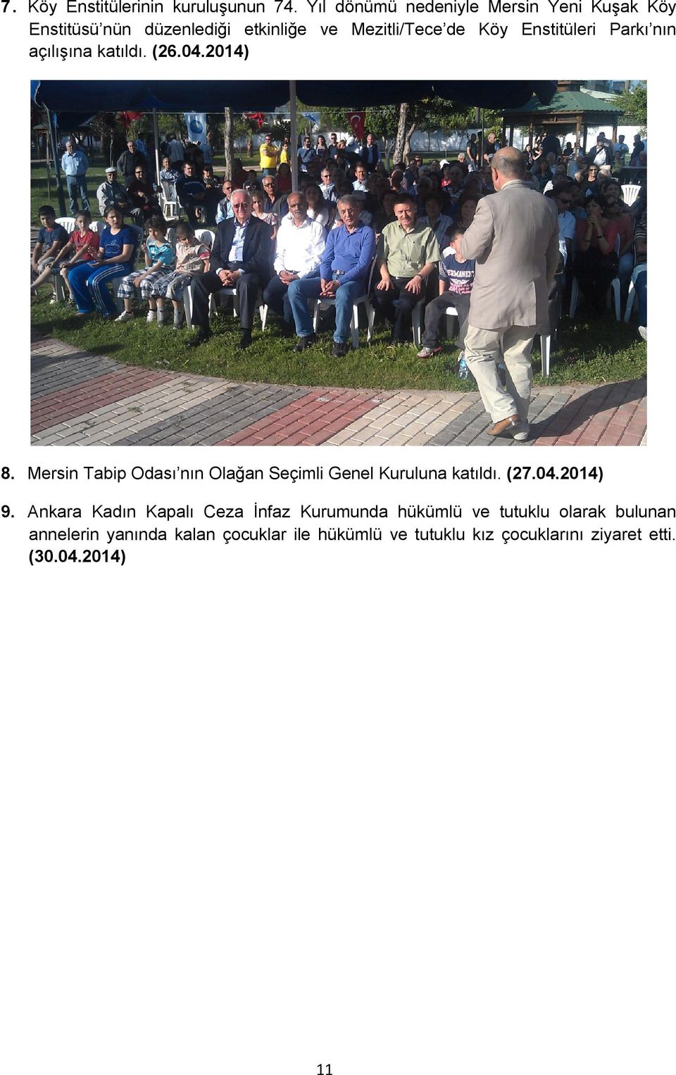 Enstitüleri Parkı nın açılışına katıldı. (26.04.2014) 8.