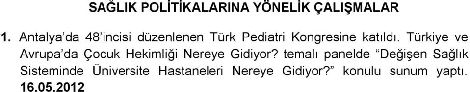 Türkiye ve Avrupa da Çocuk Hekimliği Nereye Gidiyor?