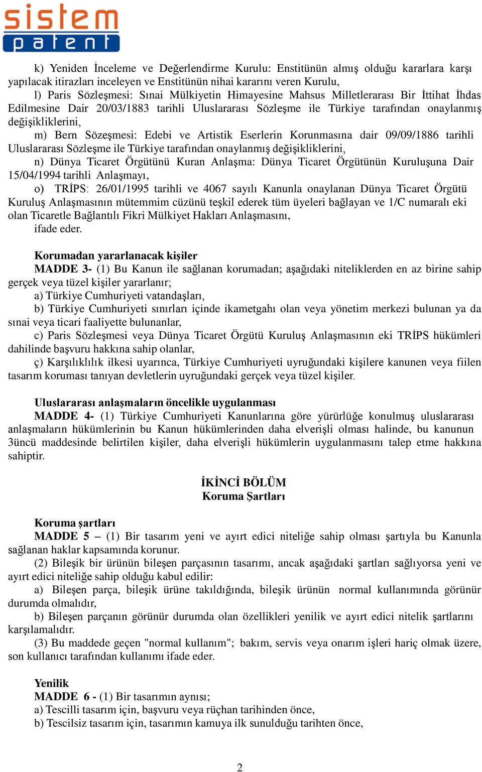 Eserlerin Korunmasına dair 09/09/1886 tarihli Uluslararası Sözleşme ile Türkiye tarafından onaylanmış değişikliklerini, n) Dünya Ticaret Örgütünü Kuran Anlaşma: Dünya Ticaret Örgütünün Kuruluşuna