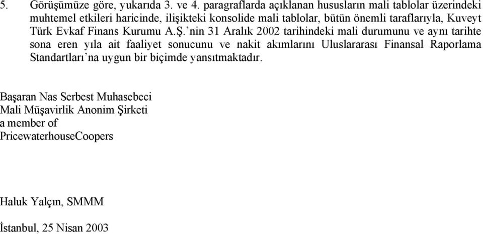 taraflarýyla, Kuveyt Türk Evkaf Finans Kurumu A.ª.