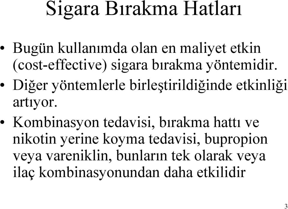 Diğer yöntemlerle birleştirildiğinde etkinliği artıyor.