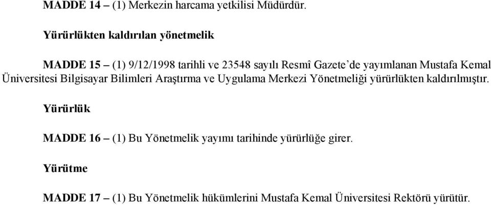Mustafa Kemal Üniversitesi Bilgisayar Bilimleri AraĢtırma ve Uygulama Merkezi Yönetmeliği yürürlükten