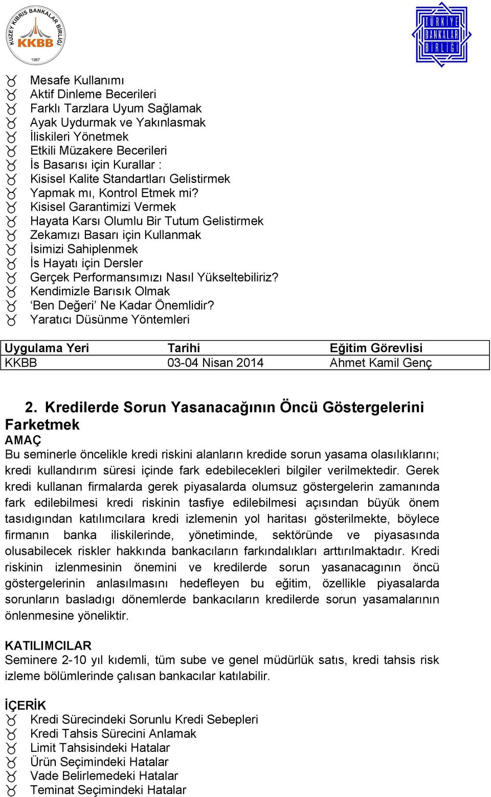 Kisisel Garantimizi Vermek Hayata Karsı Olumlu Bir Tutum Gelistirmek Zekamızı Basarı için Kullanmak İsimizi Sahiplenmek İs Hayatı için Dersler Gerçek Performansımızı Nasıl Yükseltebiliriz?