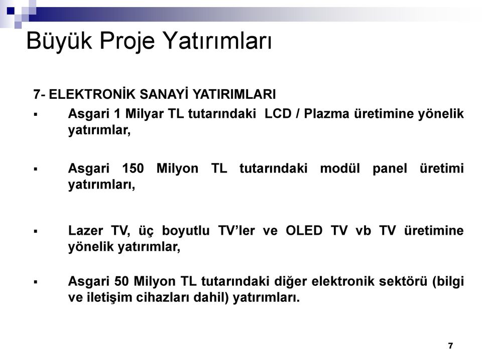 yatırımları, Lazer TV, üç boyutlu TV ler ve OLED TV vb TV üretimine yönelik yatırımlar, Asgari