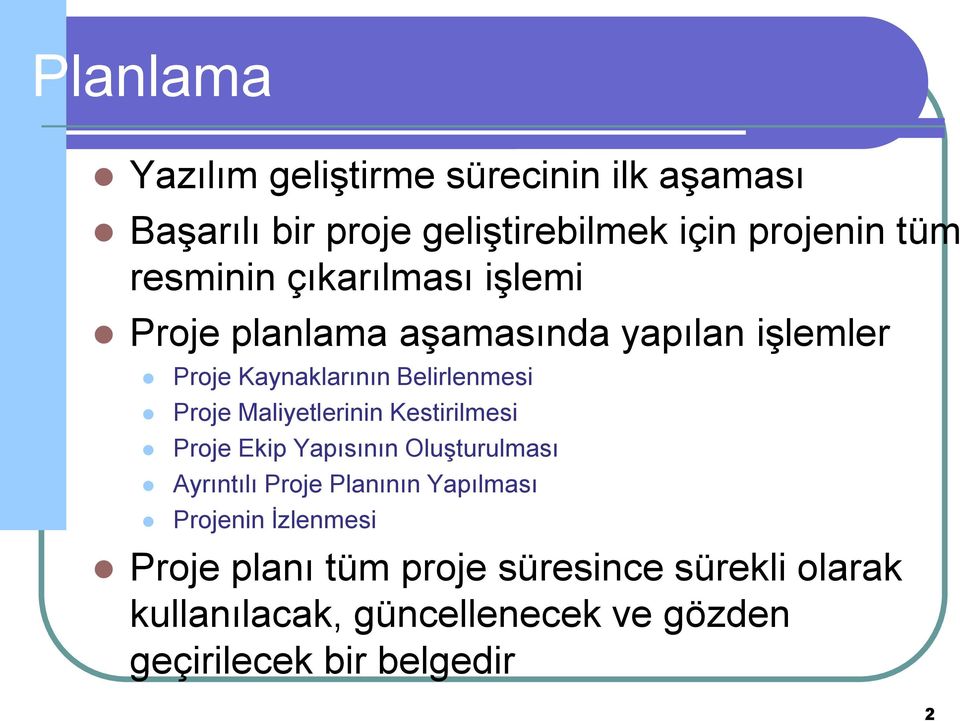 Maliyetlerinin Kestirilmesi Proje Ekip Yapısının Oluşturulması Ayrıntılı Proje Planının Yapılması Projenin