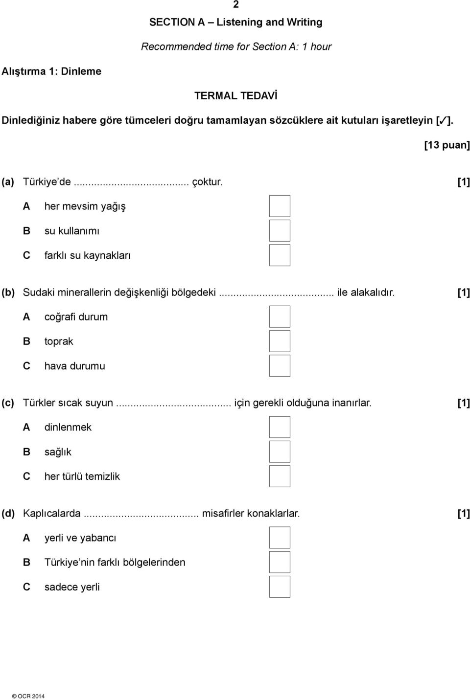 [1] her mevsim yağış su kullanımı farklı su kaynakları (b) Sudaki minerallerin değişkenliği bölgedeki... ile alakalıdır.