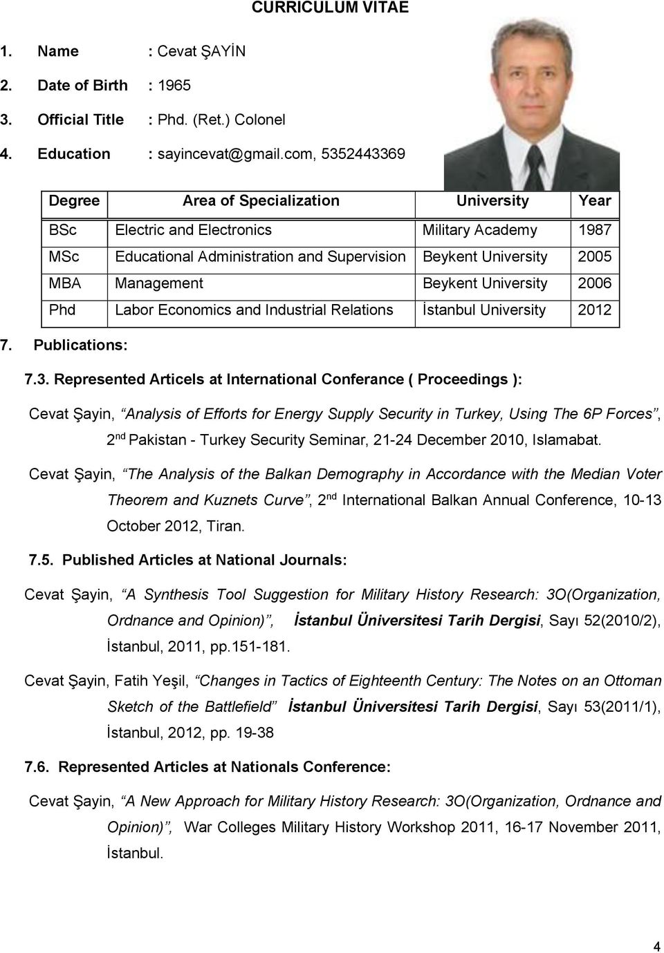 Beykent University 2006 Phd Labor Economics and Industrial Relations İstanbul University 2012 7. Publications: 7.3.