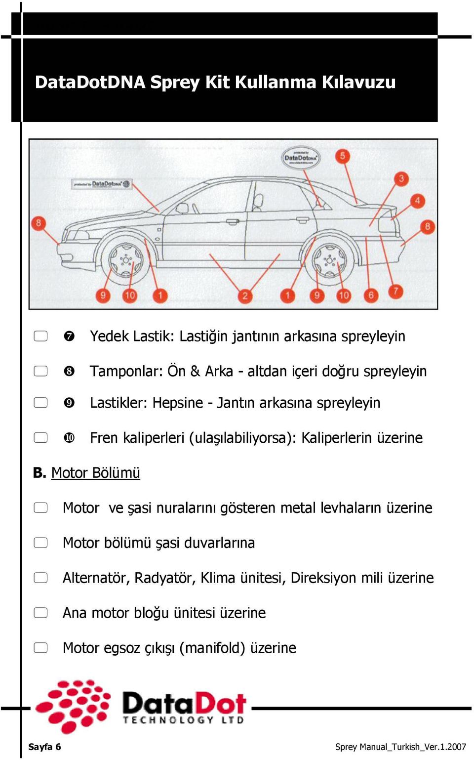 Motor Bölümü Motor ve şasi nuralarını gösteren metal levhaların üzerine Motor bölümü şasi duvarlarına Alternatör,