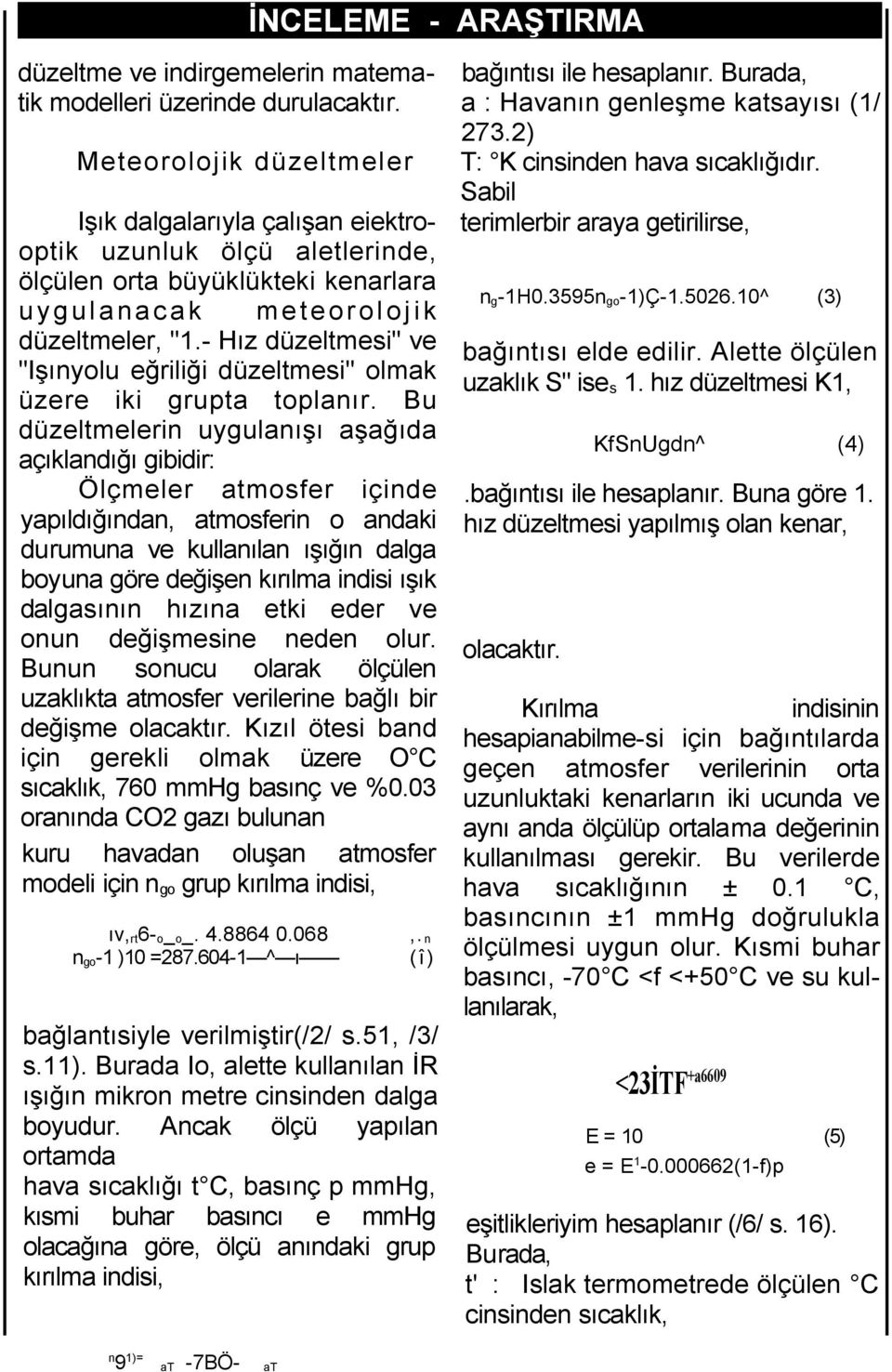 - Hız düzeltmesi" ve "Işınyolu eğriliği düzeltmesi" olmak üzere iki grupta toplanır.