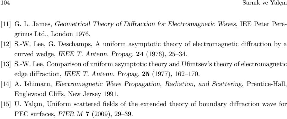 Lee, Comparison of uniform asymptotic theory and Ufimtsev s theory of electromagnetic edge diffraction, IEEE T. Antenn. Propag. 5 (1977), 16 170. [14] A.