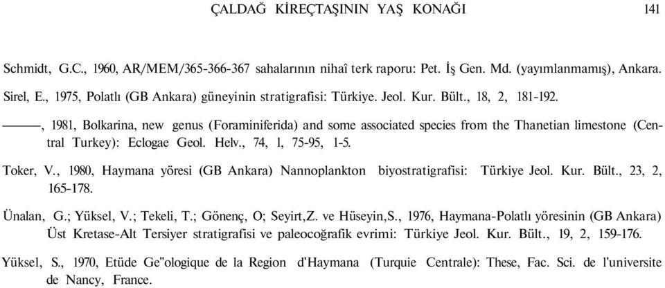 , 1981, Bolkarina, new genus (Foraminiferida) and some associated species from the Thanetian limestone (Central Turkey): Eclogae Geol. Helv., 74, l, 75-95, 1-5. Toker, V.