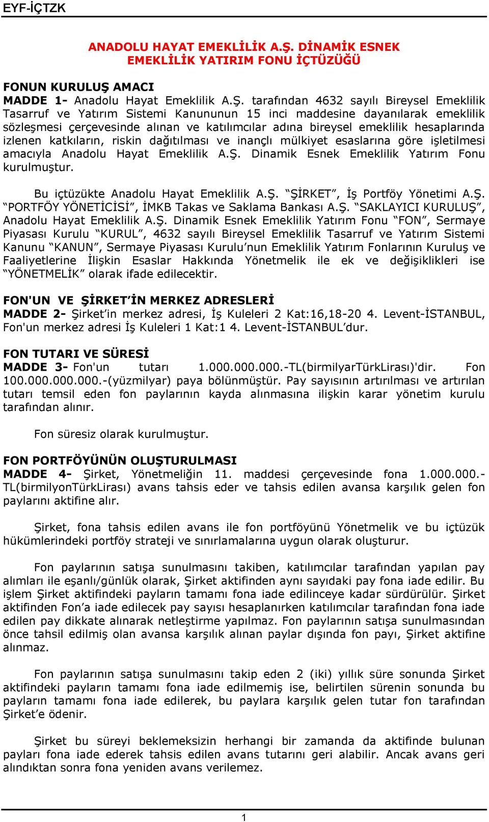 AMACI MADDE 1- Anadolu Hayat Emeklilik A.Ş.