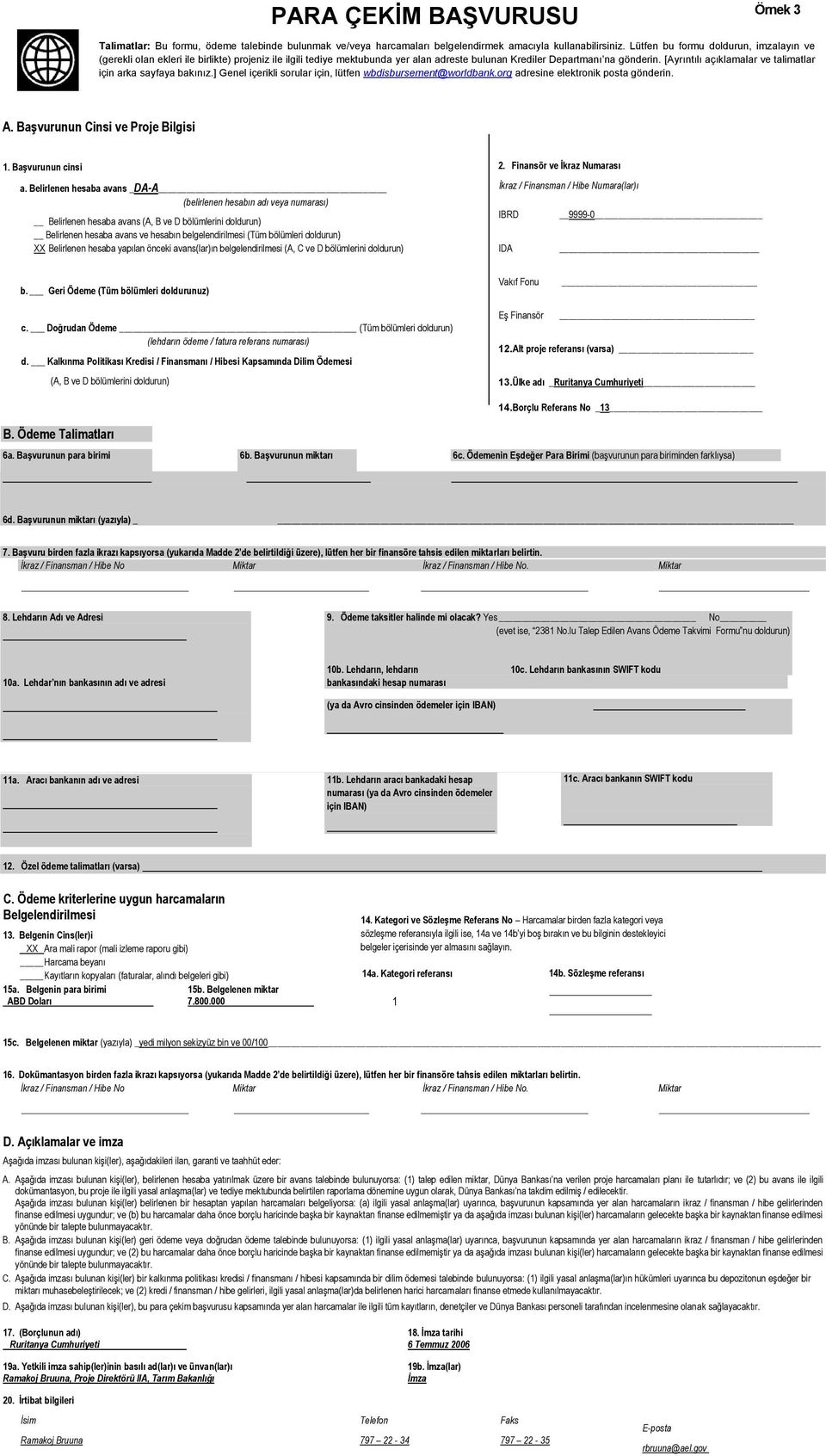 [Ayrıntılı açıklamalar ve talimatlar için arka sayfaya bakınız.] Genel içerikli sorular için, lütfen wbdisbursement@worldbank.org adresine elektronik posta gönderin. A.