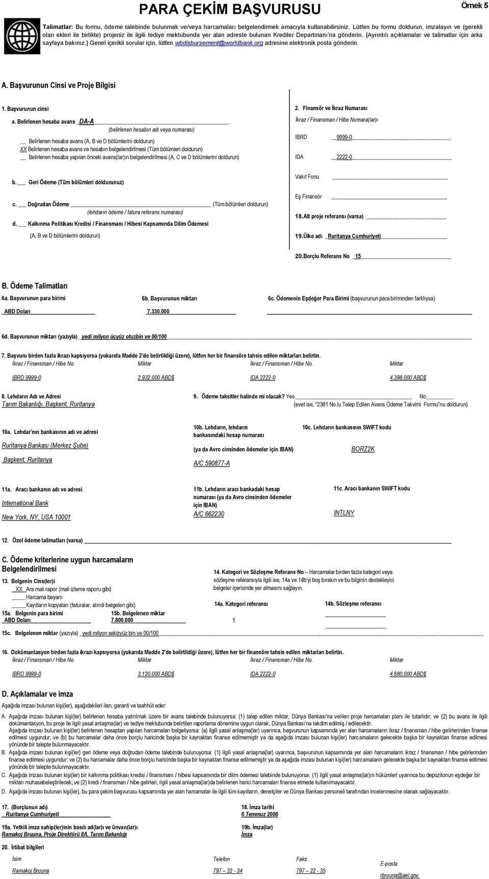 [Ayrıntılı açıklamalar ve talimatlar için arka sayfaya bakınız.] Genel içerikli sorular için, lütfen wbdisbursement@worldbank.org adresine elektronik posta gönderin. A.