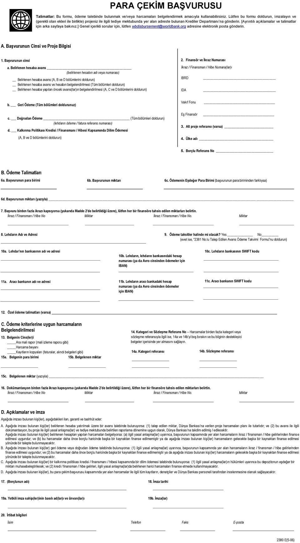 [Ayrıntılı açıklamalar ve talimatlar için arka sayfaya bakınız.] Genel içerikli sorular için, lütfen wbdisbursement@worldbank.org adresine elektronik posta gönderin. A.