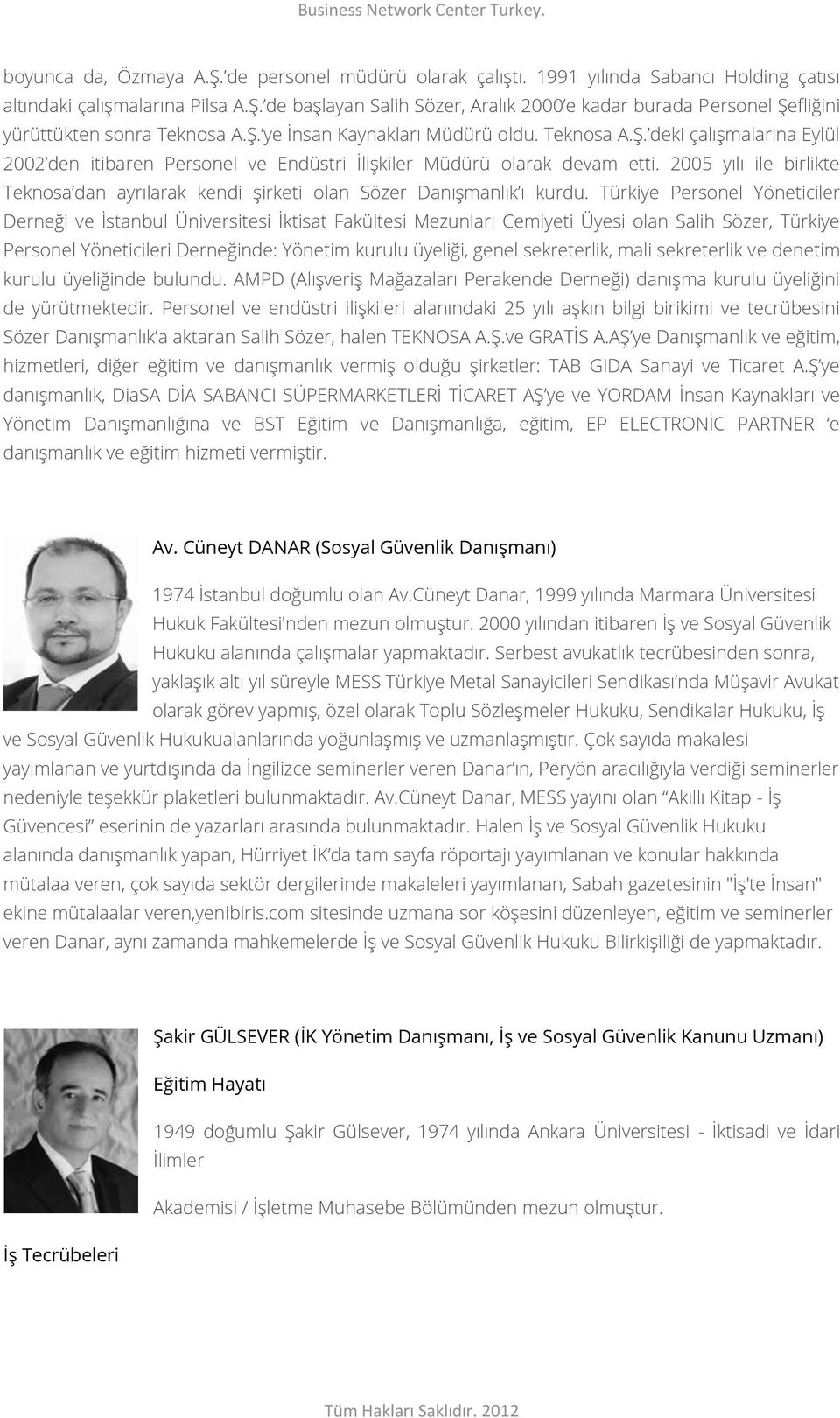 2005 yılı ile birlikte Teknosa dan ayrılarak kendi şirketi olan Sözer Danışmanlık ı kurdu.