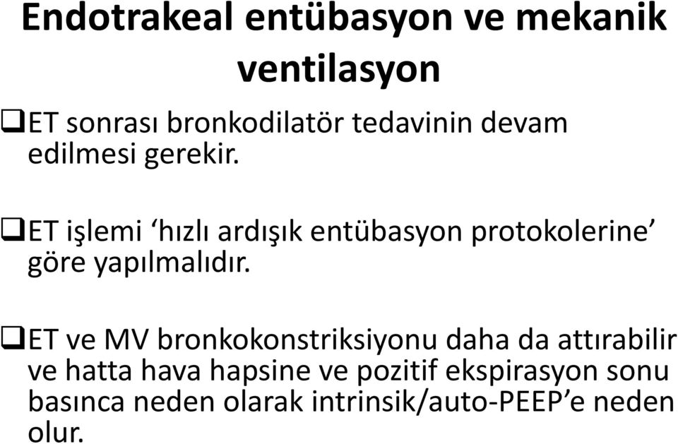 ET işlemi hızlı ardışık entübasyon protokolerine göre yapılmalıdır.