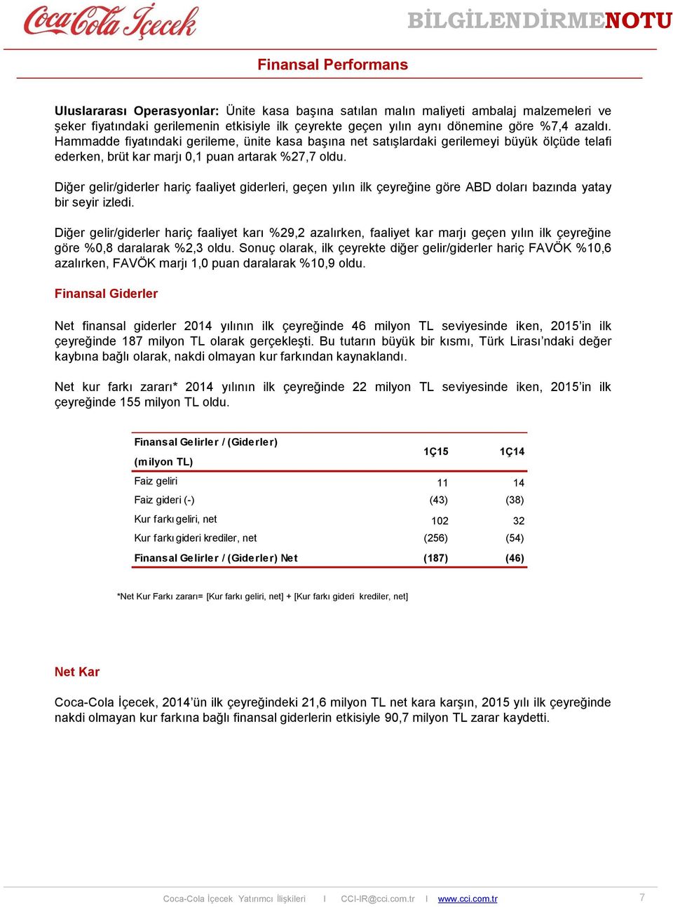 Diğer gelir/giderler hariç faaliyet giderleri, geçen yılın ilk çeyreğine göre ABD doları bazında yatay bir seyir izledi.