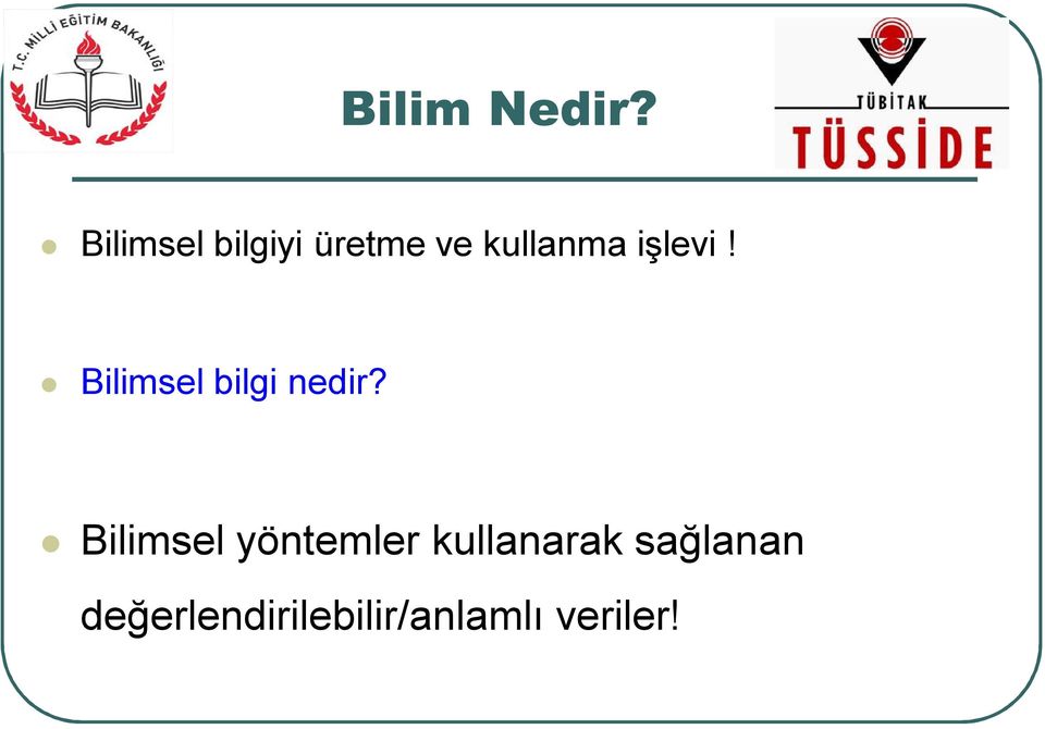 işlevi! Bilimsel bilgi nedir?