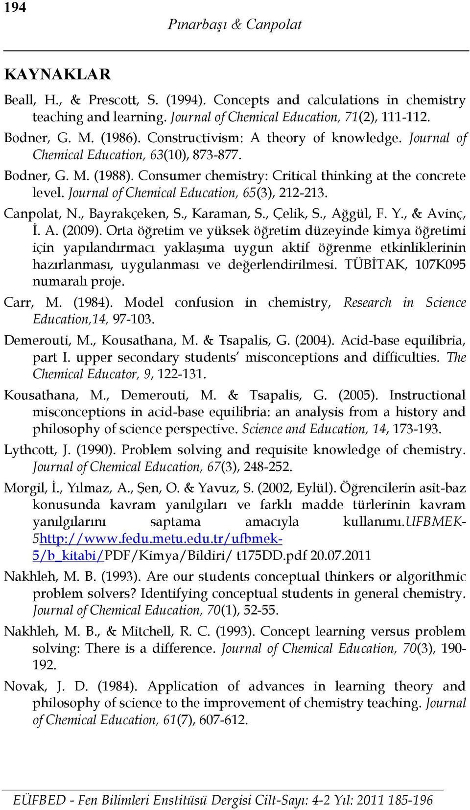 Journal of Chemical Education, 65(3), 212-213. Canpolat, N., Bayrakçeken, S., Karaman, S., Çelik, S., Ağgül, F. Y., & Avinç, İ. A. (2009).