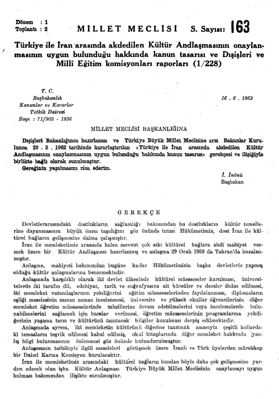 Başbakanlık Kanımlar ve Kararlar Tetkik Dairesi Sayı : 71/902-1936 MİLLET MECLİSİ BAŞKANLIĞINA 16. 6.