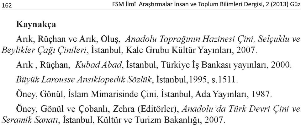 Büyük Larousse Ansiklopedik Sözlük, İstanbul,1995, s.1511.