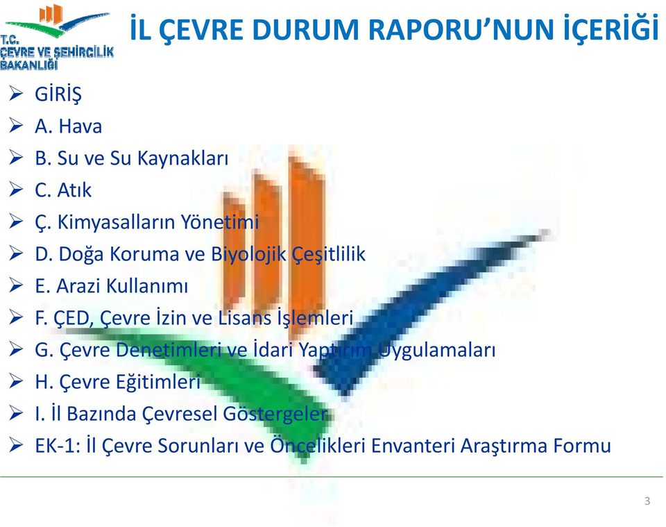 ÇED, Çevre İzin ve Lisans İşlemleri G. Çevre Denetimleri ve İdari Yaptırım Uygulamaları H.