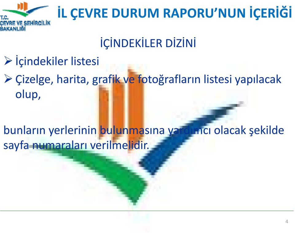 fotoğrafların listesi yapılacak olup, bunların yerlerinin