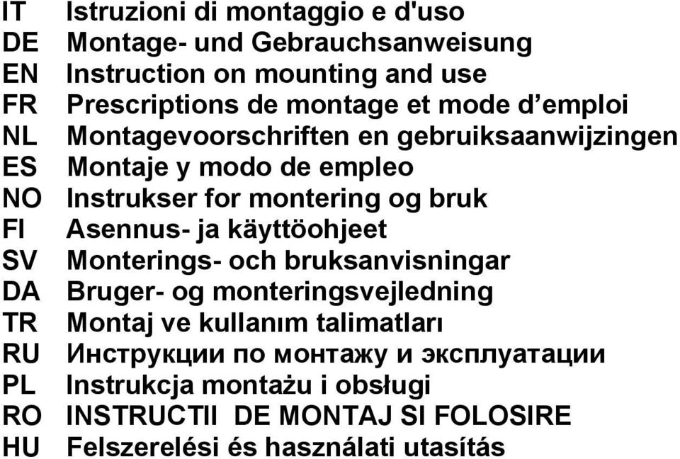 Asennus- ja käyttöohjeet SV Monterings- och bruksanvisningar DA Bruger- og monteringsvejledning TR Montaj ve kullanım talimatları RU