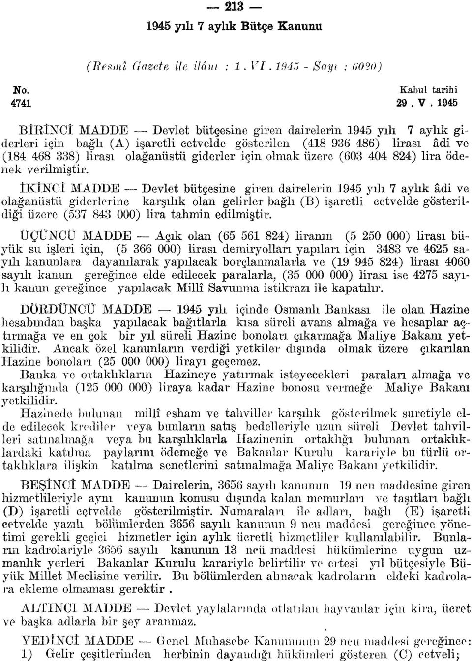 9 BİRİNCİ MADDE Devlet bütçesine giren dairelerin 9 yılı 7 aylık giderleri için bağlı (A) işaretli cetvelde gösterilen (8 96 86) lirası âdi ve (8 68 8) lirası olağanüstü giderler için olmak üzere (60