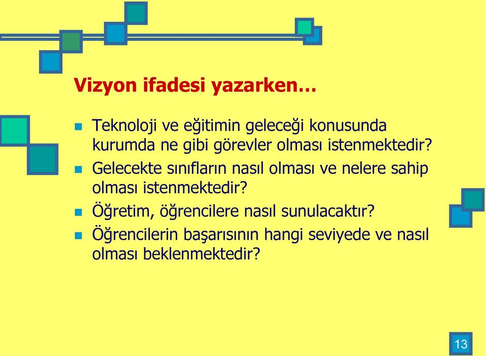 Gelecekte sınıfların nasıl olması ve nelere sahip olması istenmektedir?