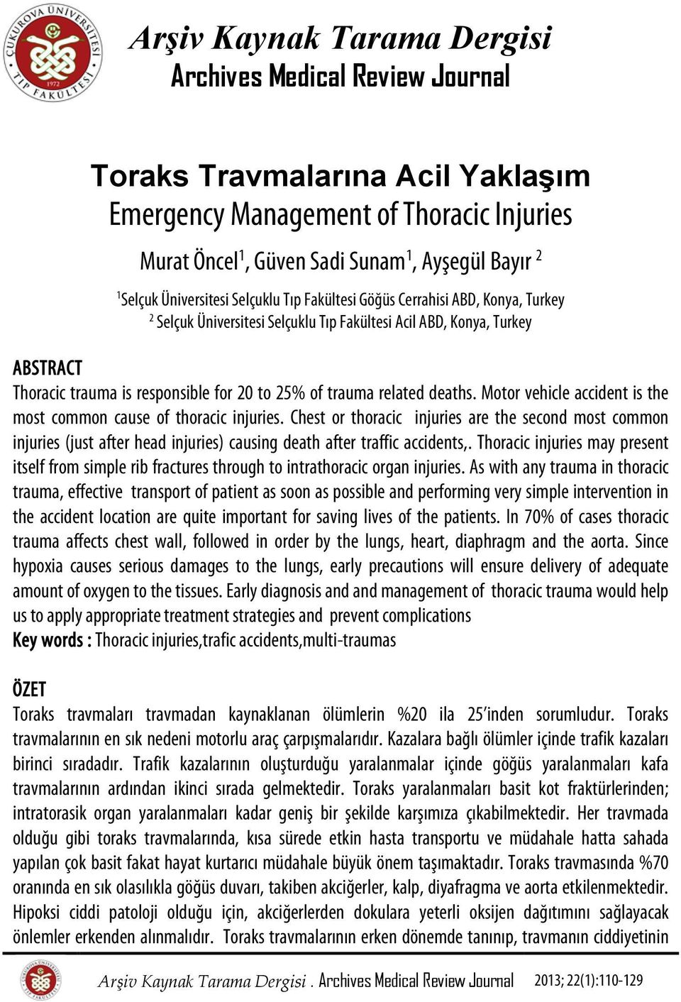 trauma related deaths. Motor vehicle accident is the most common cause of thoracic injuries.