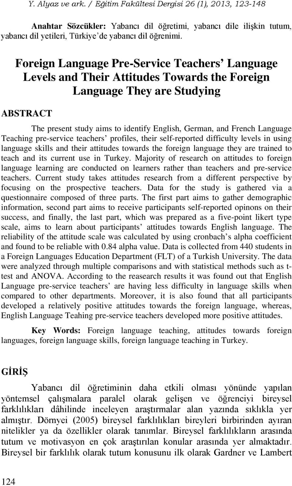 Language Teaching pre-service teachers profiles, their self-reported difficulty levels in using language skills and their attitudes towards the foreign language they are trained to teach and its