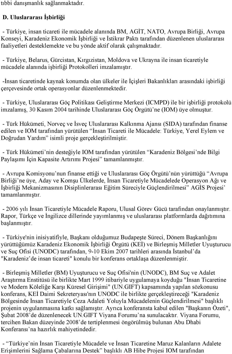 uluslararası faaliyetleri desteklemekte ve bu yönde aktif olarak çalışmaktadır.