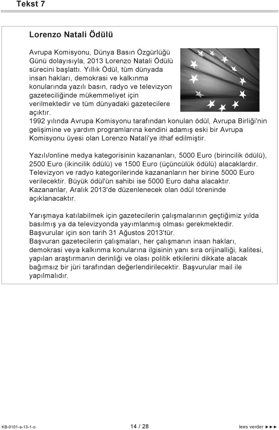 1992 yılında Avrupa Komisyonu tarafından konulan ödül, Avrupa Birliği'nin gelişimine ve yardım programlarına kendini adamış eski bir Avrupa Komisyonu üyesi olan Lorenzo Natali'ye ithaf edilmiştir.