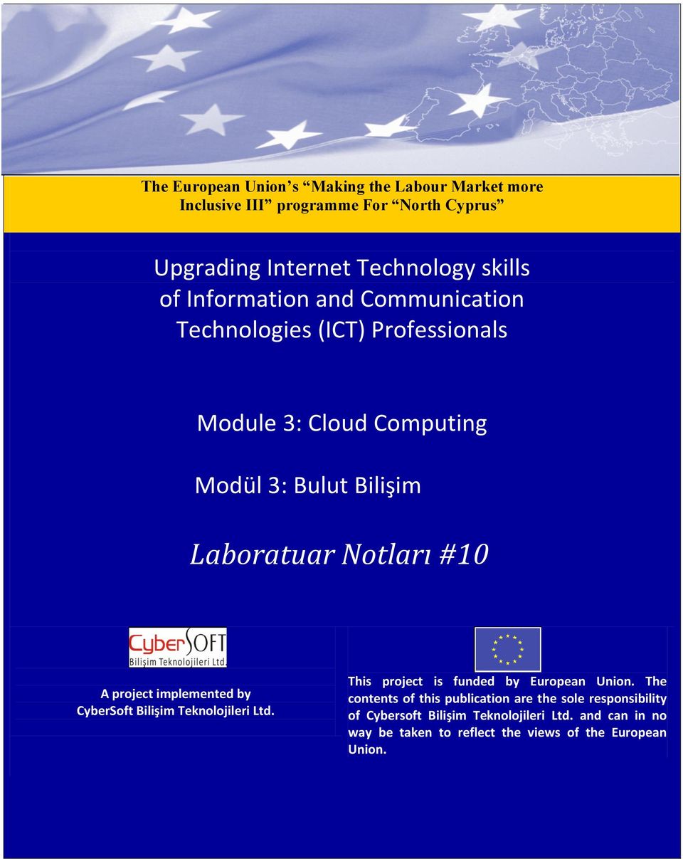 A project implemented by CyberSoft Bilişim Teknolojileri Ltd. This project is funded by European Union.