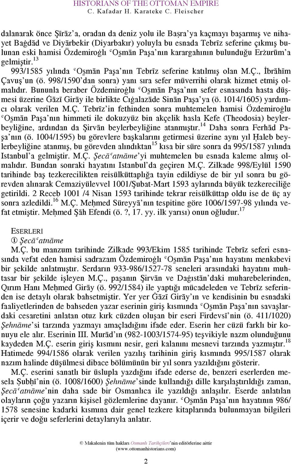 998/1590 dan sonra) yanı sıra sefer müverrihi olarak hizmet etmis olmalıdır.