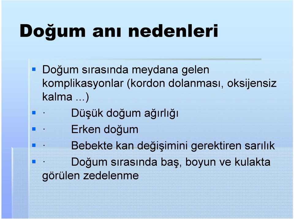 ..) Düşük doğum ağırlığı Erken doğum Bebekte kan