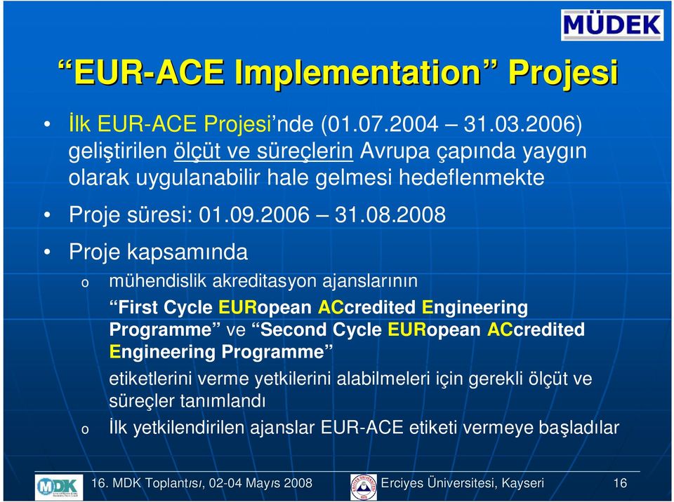 2008 Prje kapsamında mühendislik akreditasyn ajanslarının First Cycle EURpean ACcredited Engineering Prgramme ve Secnd Cycle EURpean ACcredited