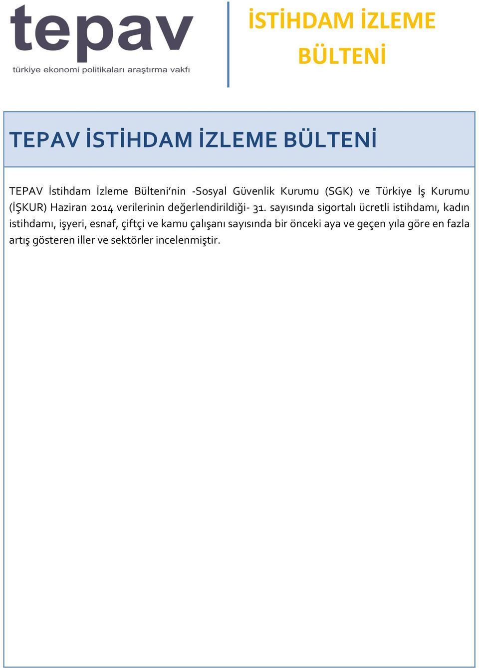 sayısında sigortalı ücretli istihdamı, kadın istihdamı, işyeri, esnaf, çiftçi ve kamu