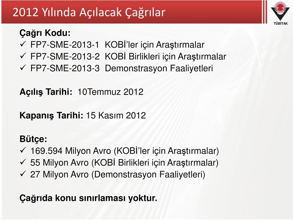 Kapanış Tarihi: 15 Kasım 2012 Bütçe: 169.