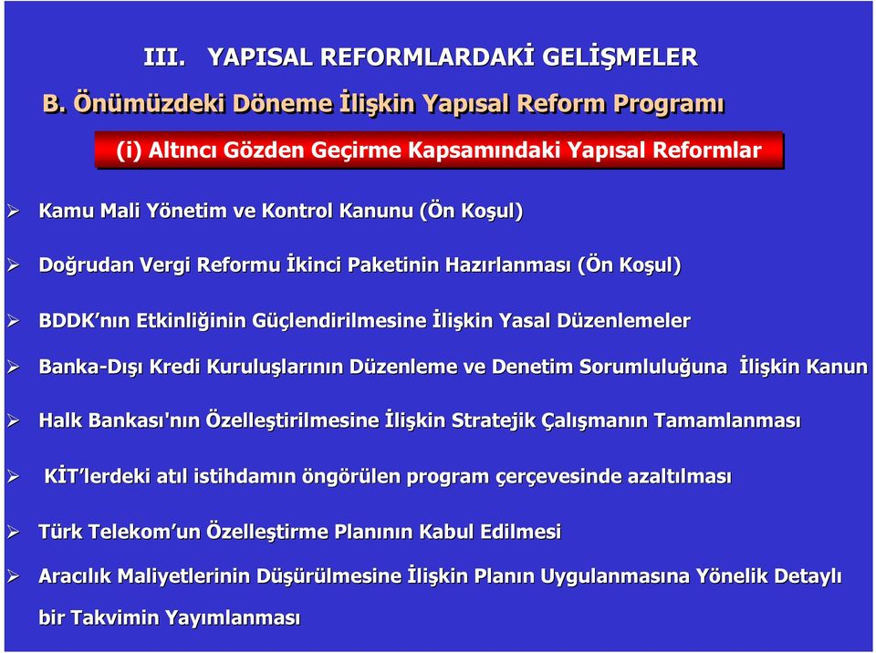 Paketinin Hazırlanmas rlanması (Ön n Koşul) BDDK nın n Etkinliğinin inin GüçG üçlendirilmesine İlişkin Yasal Düzenlemeler D Banka-Dışı Kredi Kuruluşlarının Düzenleme ve Denetim Sorumluluğuna