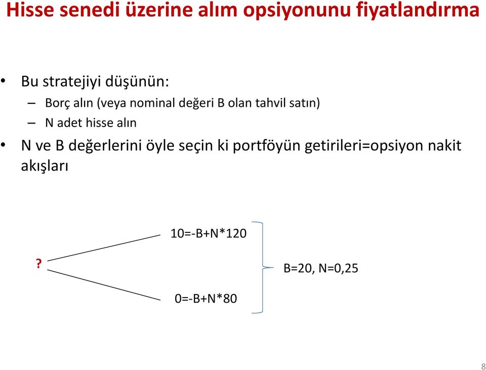 adet hisse alın N ve B değerlerini öyle seçin ki portföyün