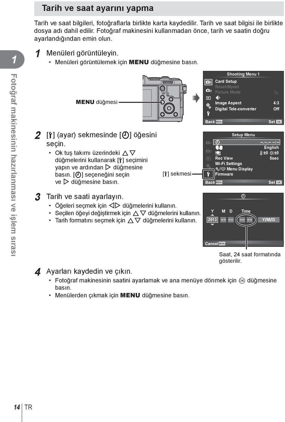 Fotoğraf makinesinin hazırlanması ve işlem sırası MENU düğmesi [d] (ayar) sekmesinde [X] öğesini seçin.