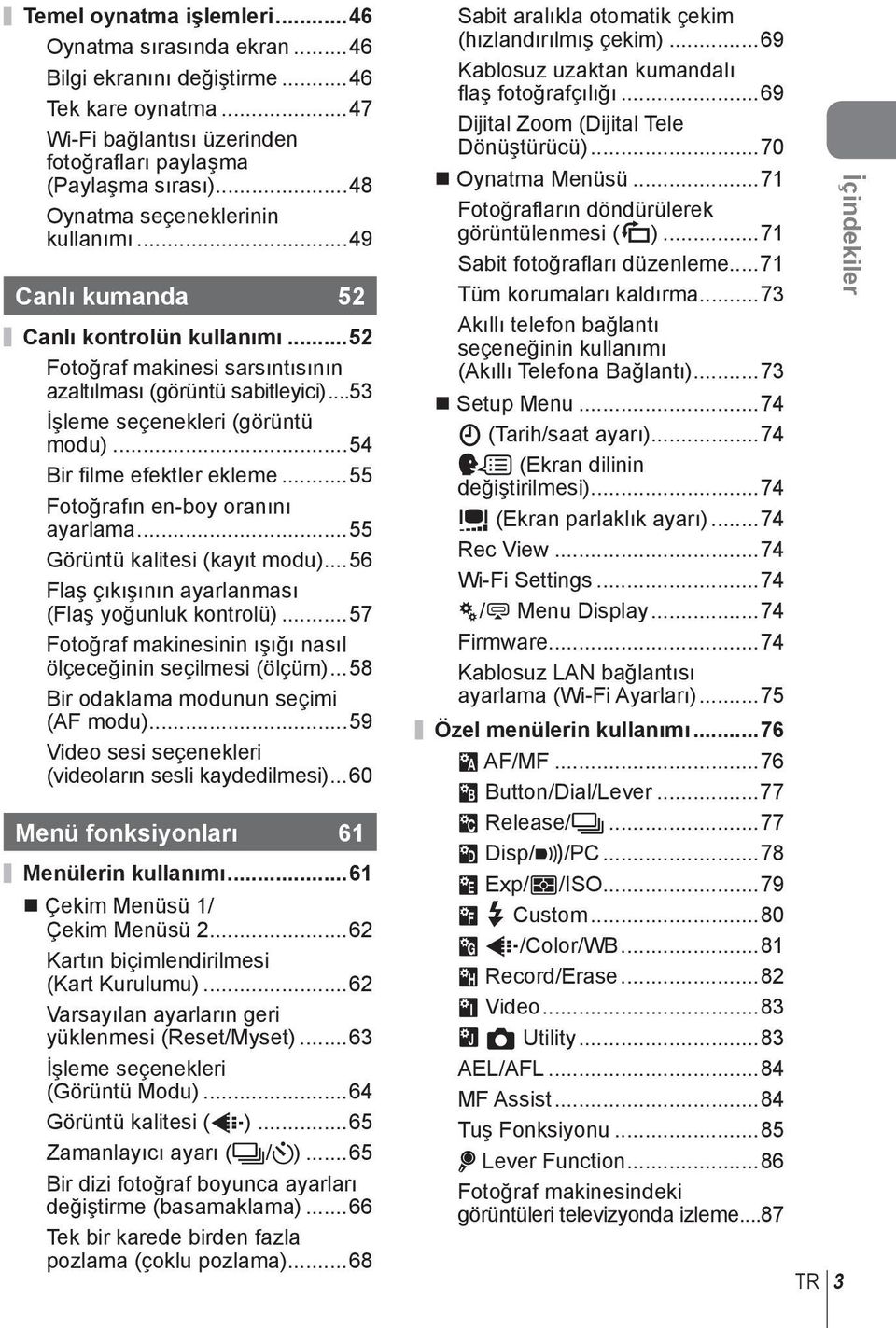 ..54 Bir fi lme efektler ekleme...55 Fotoğrafın en-boy oranını ayarlama...55 Görüntü kalitesi (kayıt modu)...56 Flaş çıkışının ayarlanması (Flaş yoğunluk kontrolü).