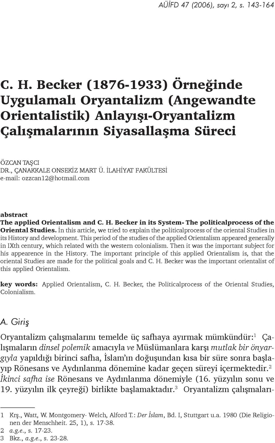 Ýn this article, we tried to explain the politicalprocess of the oriental Studies in its History and development.