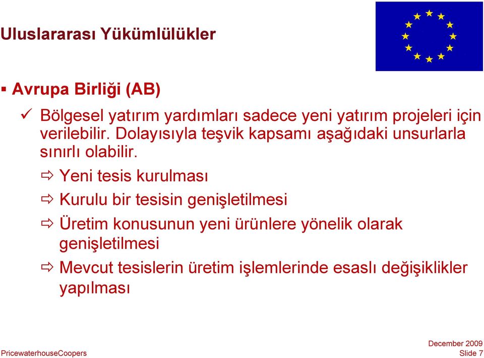 Yeni tesis kurulması Kurulu bir tesisin genişletilmesi Üretim konusunun yeni ürünlere yönelik